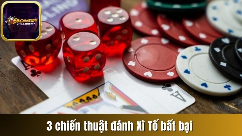 3 chiến thuật đánh Xì tố bất bại