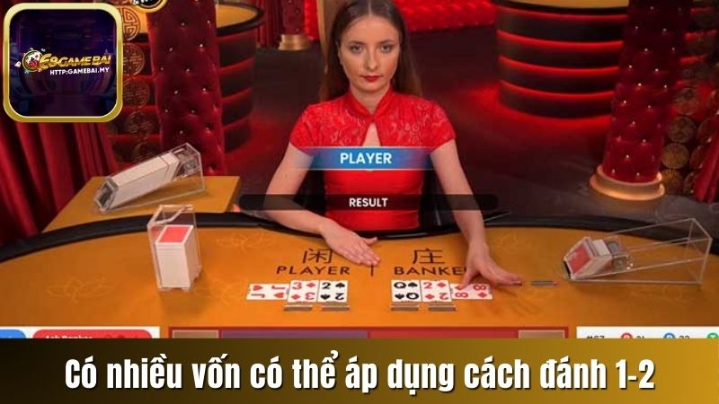Có nhiều vốn có thể áp dụng cách đánh 1-2