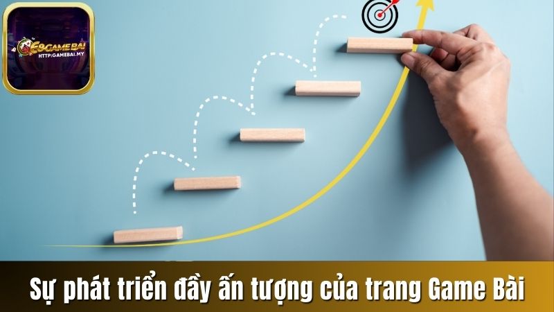 Sự phát triển đầy ấn tượng của trang Game Bài